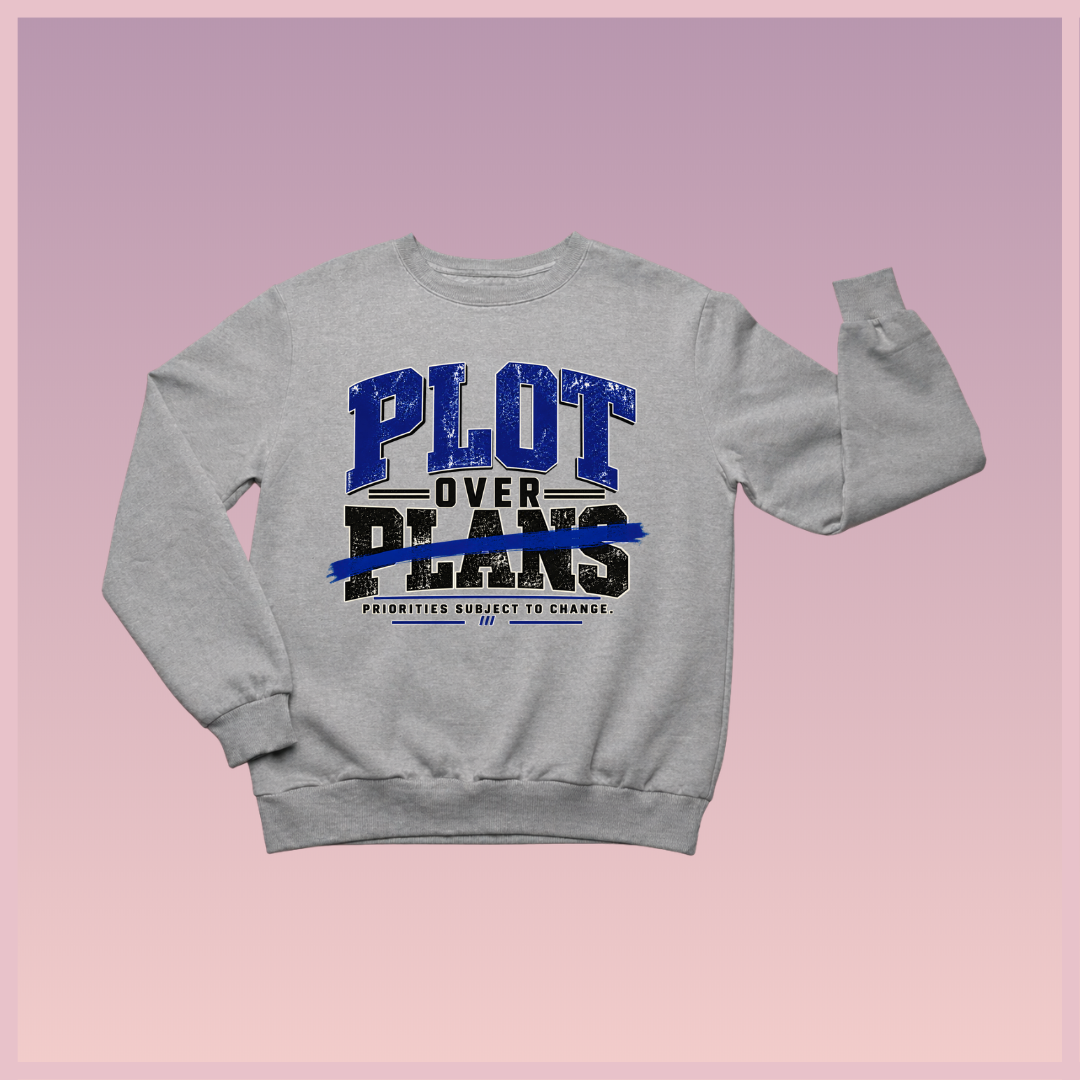 Plot Over Plans Sweatshirt