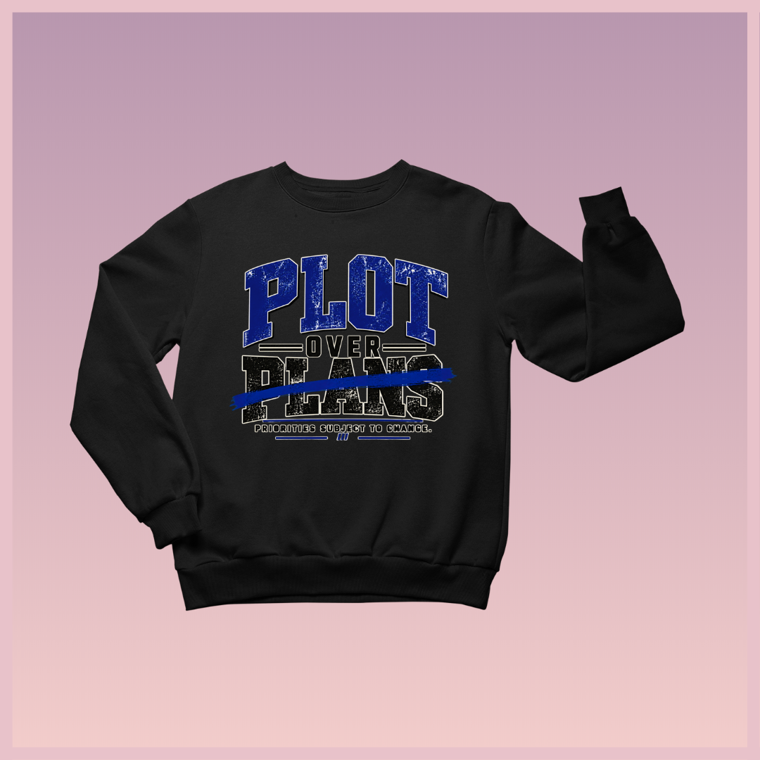 Plot Over Plans Sweatshirt