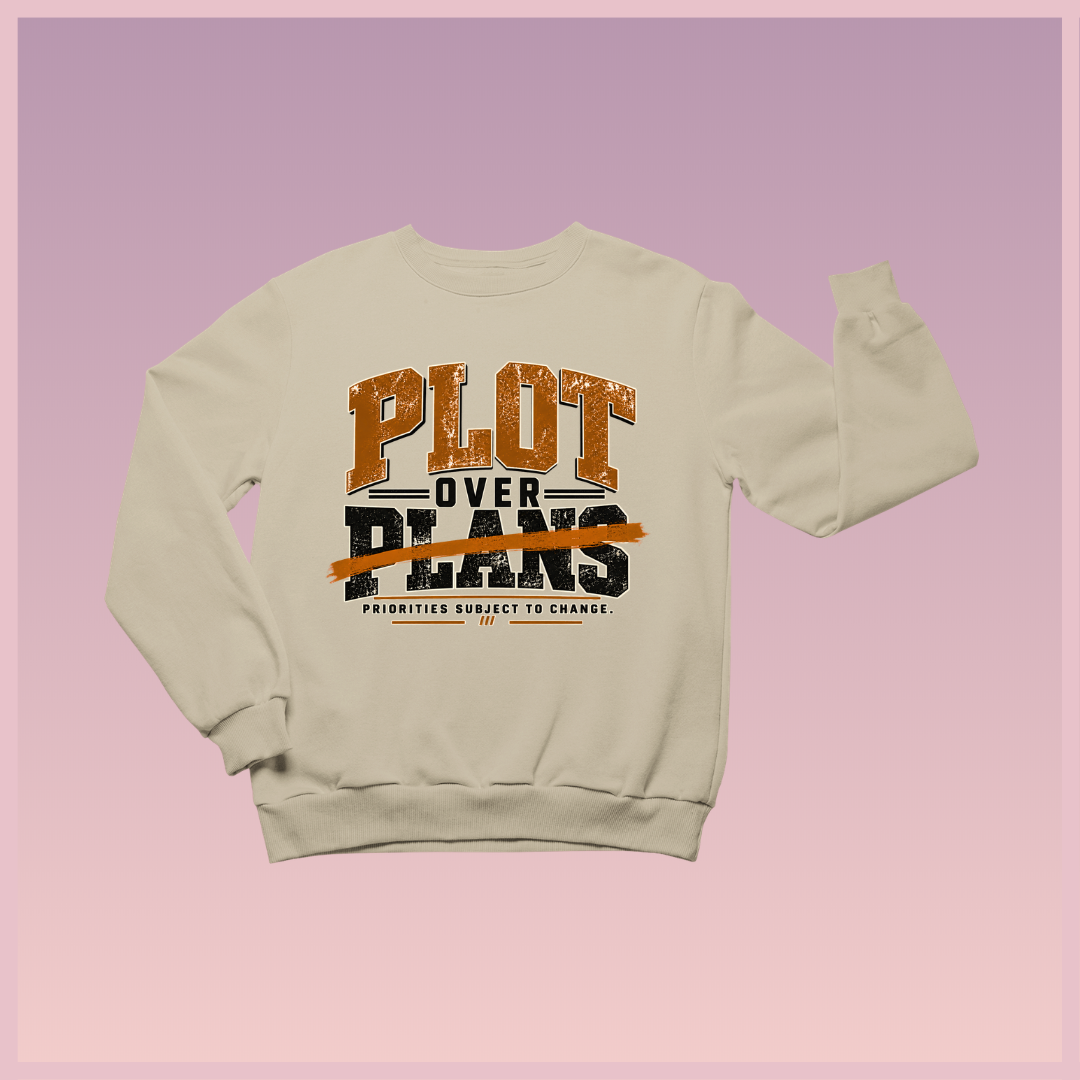 Plot Over Plans Sweatshirt