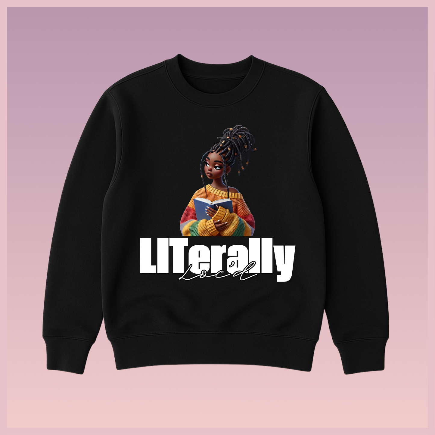 LITerally Loc'd Sweatshirt