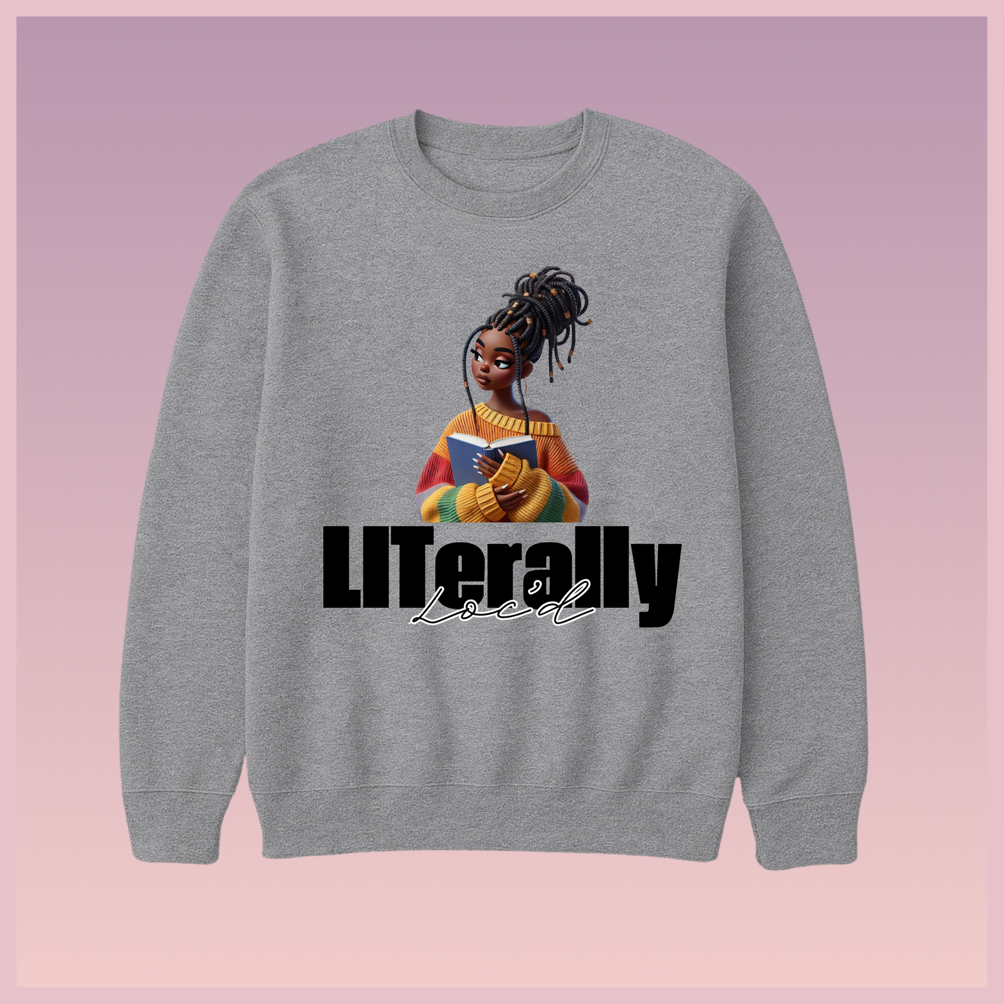 LITerally Loc'd Sweatshirt